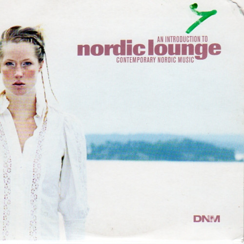 Nordic Lounge: An Introduction To Contemporary Nordic Music