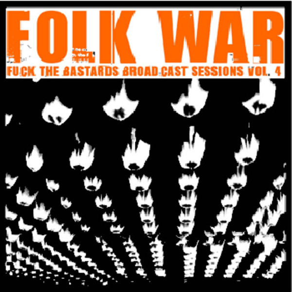 Folk War - Fuck The Bastards Broadcast Sessions Volumen 4