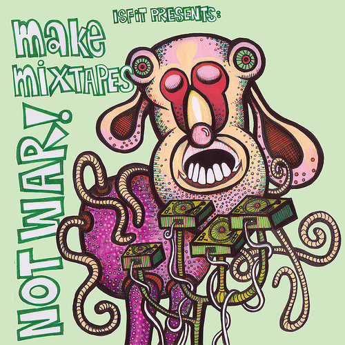 Isfit Presents: Make Mixtapes Not War!