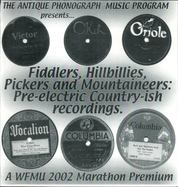 The Antique Phonograph Music Program Presents... Fiddlers, Hillbillies, Pickers And Mountaineers: Pre-electric Country-ish Recordings
