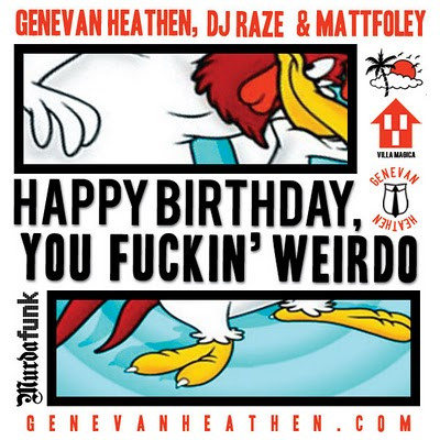 Happy Birthday, You Fuckin' Weirdo