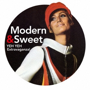 Modern & Sweet - Yeh Yeh Extravaganza!