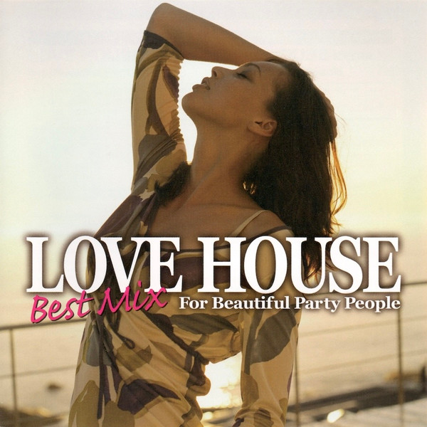 Love House Best Mix (For Beautiful Party People)