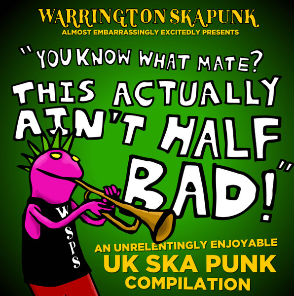 This Actually Ain't Half Bad - Warrington Ska Punk Compilation