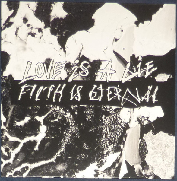Love Is A Lie, Filth Is Eternal