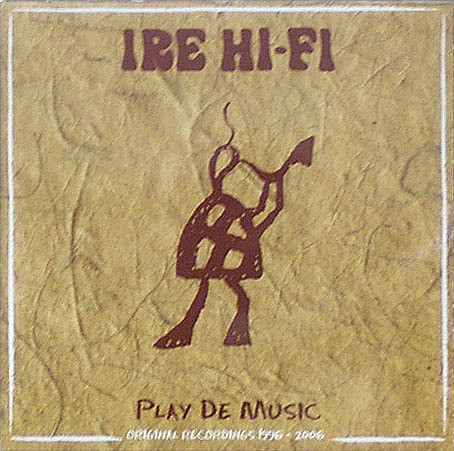 Ire Hi-Fi, Play De Music, Original Recordings 1996-2006
