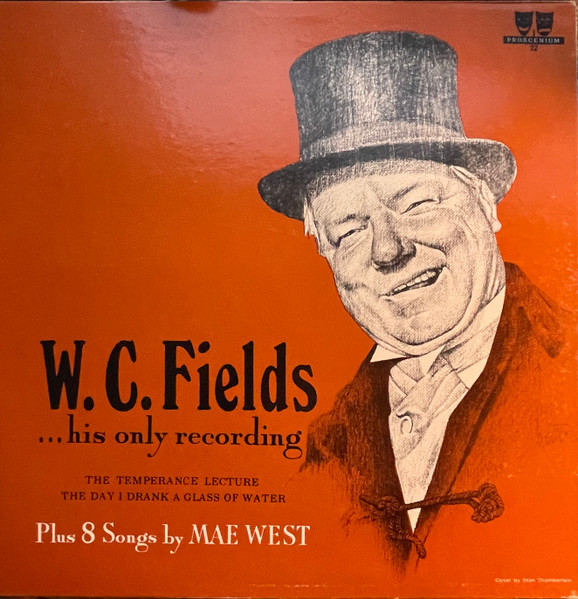W.C. Fields...His Only Recording The Temperance Lecture The Day I Drank A Glass Of Water Plus 8 Songs By Mae West 