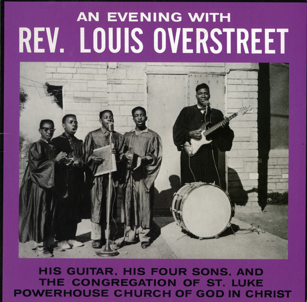 An Evening With Reverend Louis Overstreet - His Guitar, His Four Sons & The Congregation At St. Luke's Powerhouse Church Of God In Christ