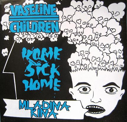 Vaseline Children / Home Sick Home / Mladina Kina