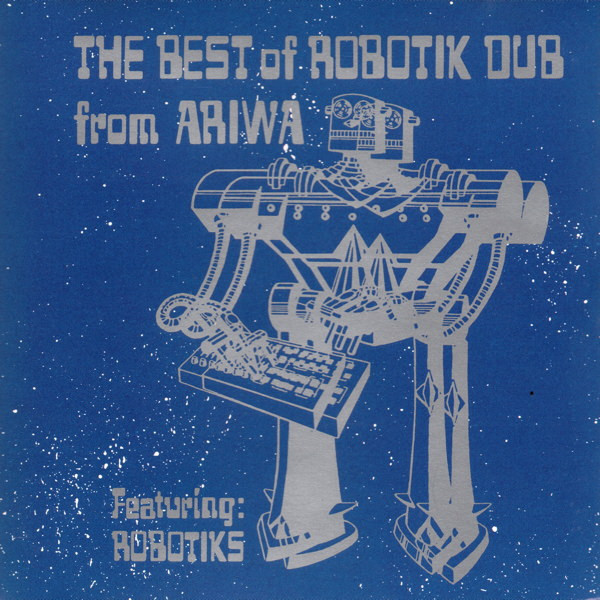 The Best Of Robotik Dub From Ariwa