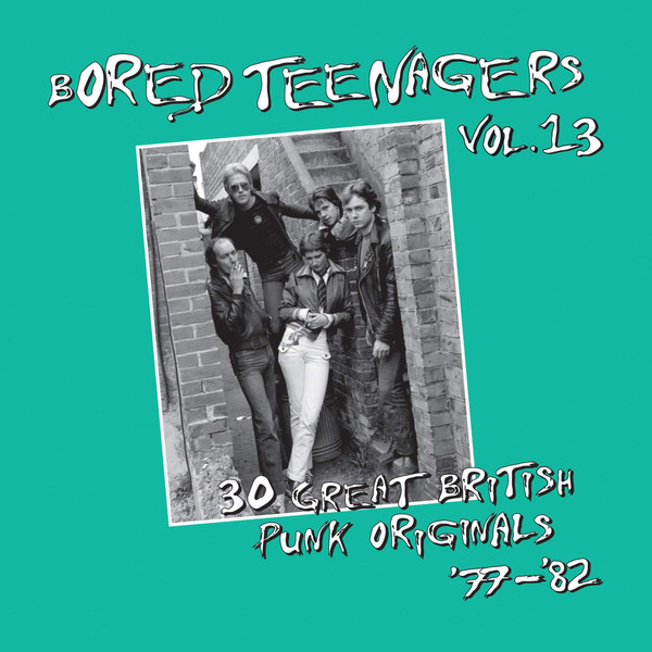 Bored Teenagers Vol.13: 30 Great British Punk Originals '77-'82