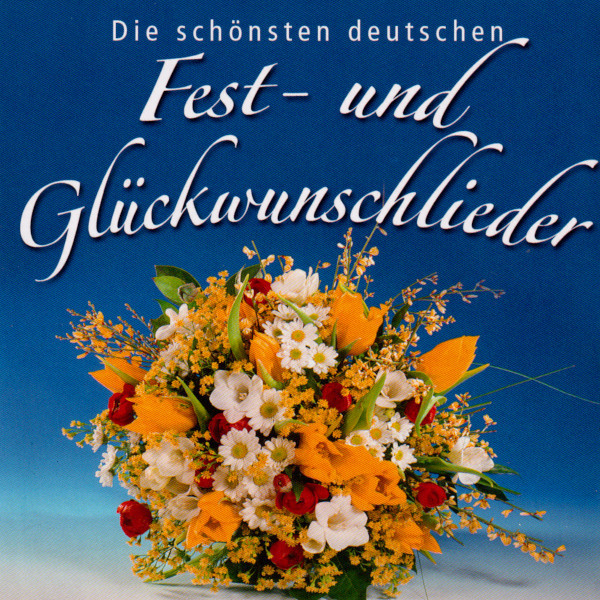 Die Schönsten Deutschen Fest- Und Glückwunschlieder