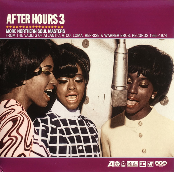 After Hours 3 (More Northern Soul Masters From The Vaults Of Atlantic, Atco, Loma, Reprise & Warner Bros. Records 1965-1974)