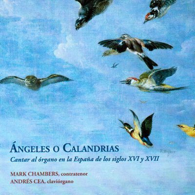 Ángeles O Calandrias. Cantar Al Órgano En La España De Los Siglos XVI Y XVII