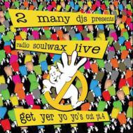 Presents Radio Soulwax Live - Get Yer Yo Yo's Out Pt. 4