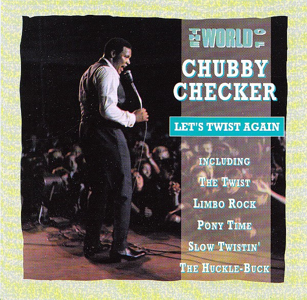 Let's Twist Again (The World Of Chubby Checker) 