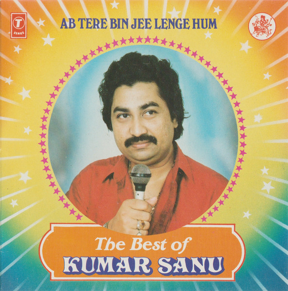 Ab Tere Bin Jee Lenge Hum The Best Of Kumar Sanu