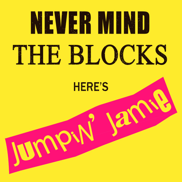 Never Mind The Blocks: Here's Jumpin' Jamie