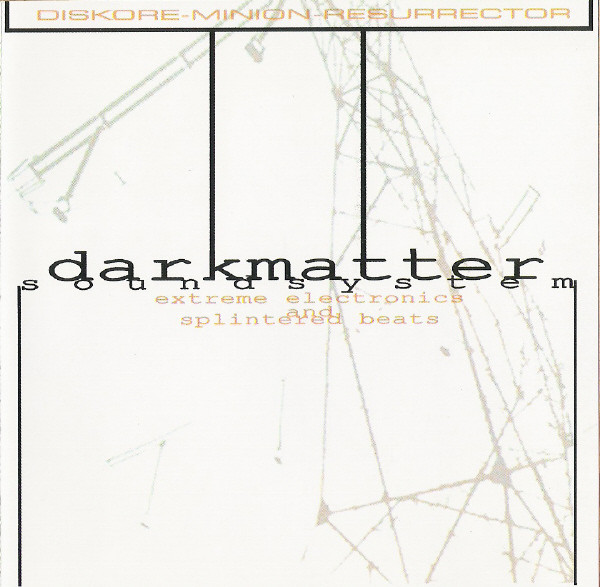 Darkmatter Soundsystem - Extreme Electronics And Splintered Beats