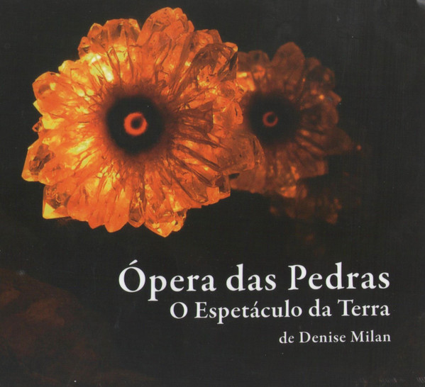 Ópera Das Pedras - O Espetáculo Da Terra (De Denise Milan)