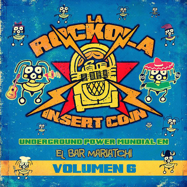 La Rockola - Underground Power Mundial En El Bar Mariatchi - Volumen 6