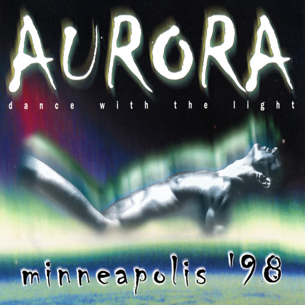 Aurora - Dance With The Light - Minneapolis '98