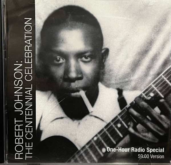 Robert Johnson: The Centennial Celebration (One-Hour Radio Special) (59:00 Version)
