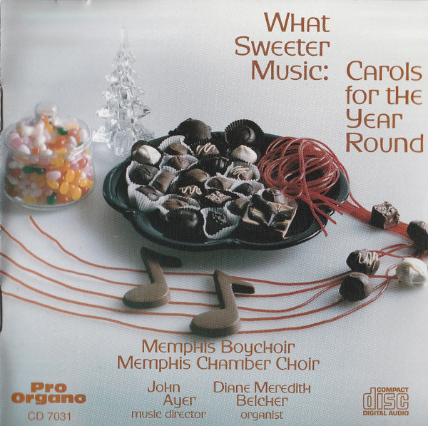 What Sweeter Music:  Carols For The Year Round