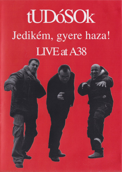 Jedikém, Gyere Haza! Live At A38