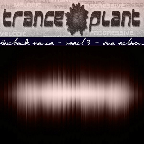 Trance Plant: Laidback Trance Seed 3 Ibiza Edition