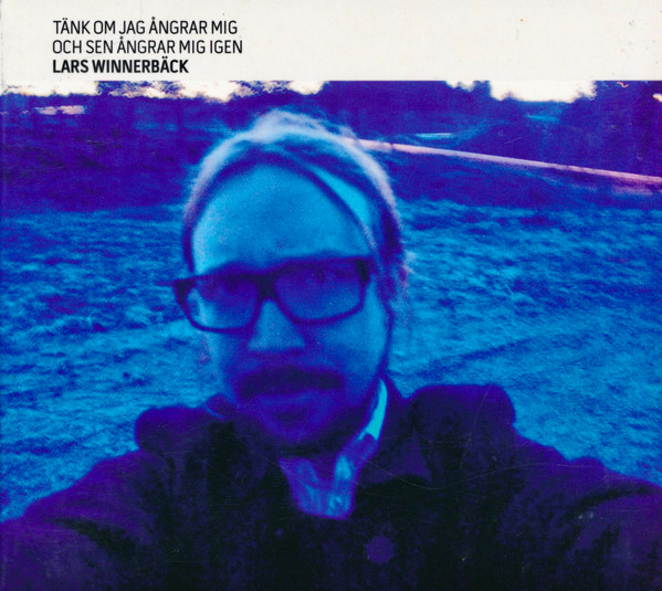 Tänk Om Jag Ångrar Mig, Och Sen Ångrar Mig Igen