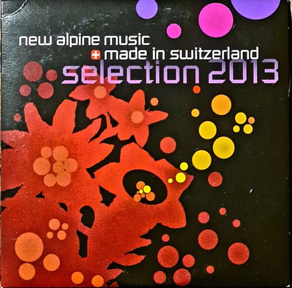 New Alpine Music - Made In Switzerland - Selection 2013