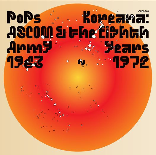 Pops Koreana: ASCOM & the Eighth Army Years 1963~1972