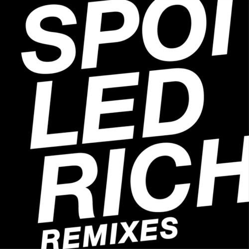Spoiled Rich Remixes