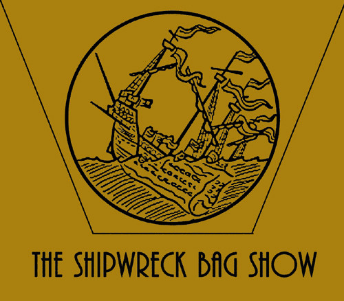 The Shipwreck Bag Show