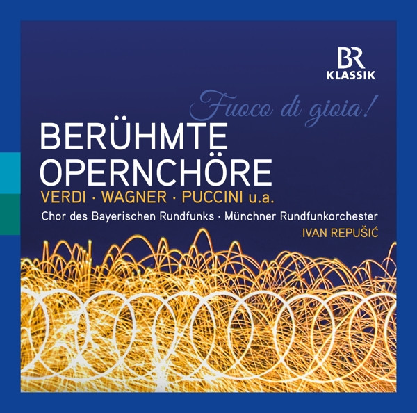 Fuoco di Gioia!: Berühmte Opernchöre