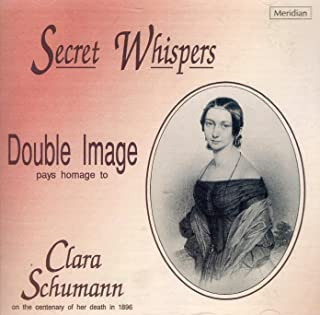 Secret Whispers - Double Image Play Homage To Clara Schumann