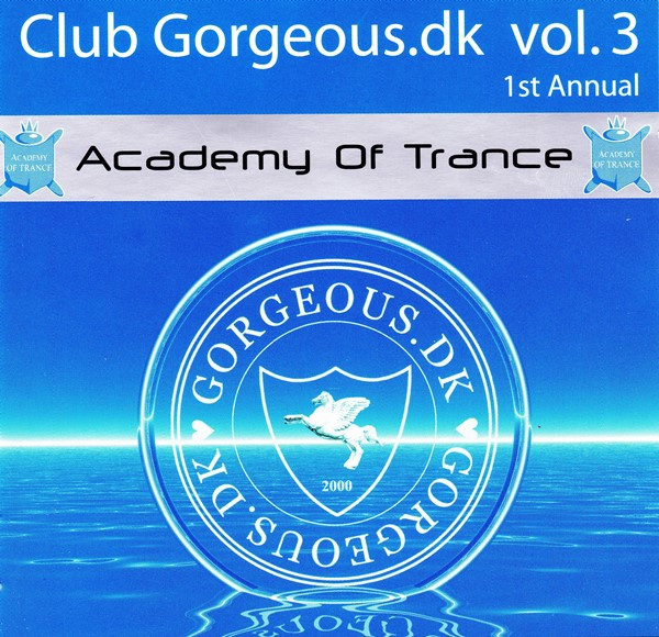 Academy Of Trance: Club Gorgeous.dk Vol. 3 - 1st Annual
