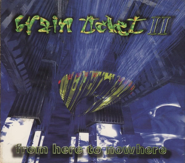 Brain Ticket II - From Here To Nowhere