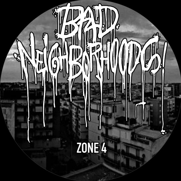 Bad Neighborhoods Zone 4