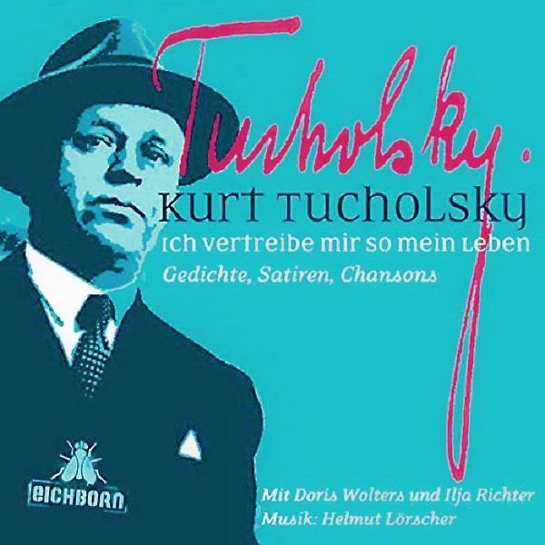 Ich Vertreibe Mir So Mein Leben (Gedichte, Satiren, Chansons)