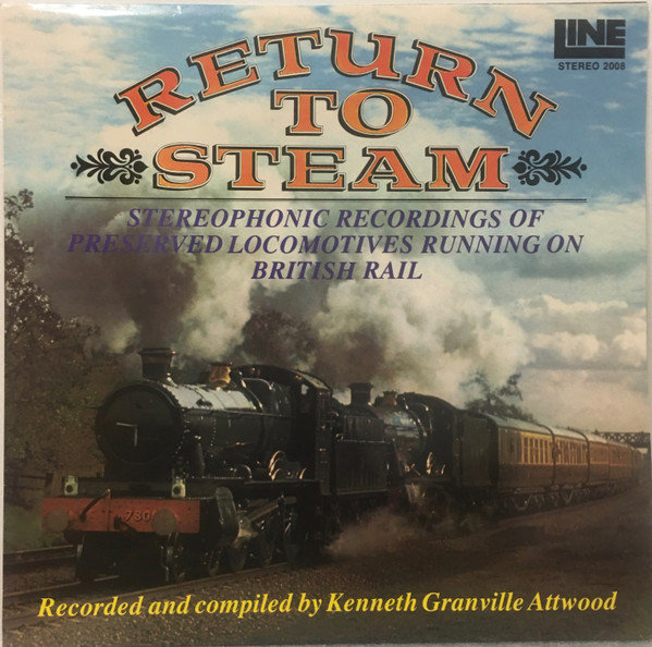 Return To Steam (Stereophonic Recordings Of Preserved Locomotives Running On British Rail)