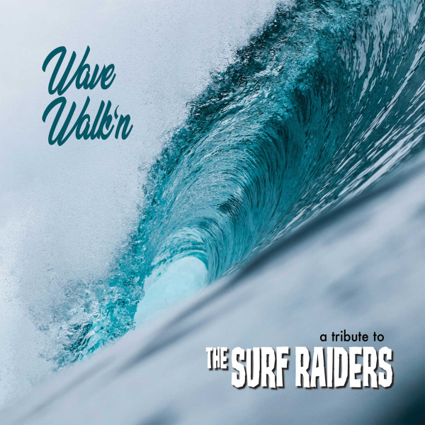 Wave Walk'n - A Tribute To The Surf Raiders