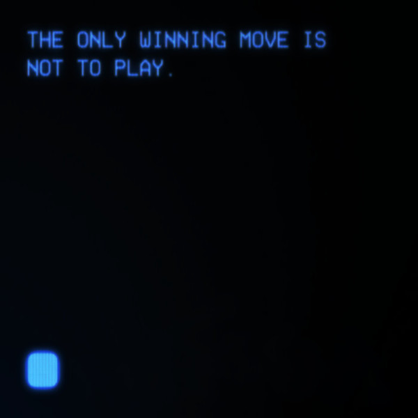 The Only Winning Move Is Not To Play