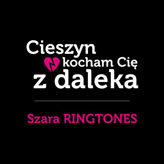 Szara Ringtones - Cieszyn Kocham Cię Z Daleka