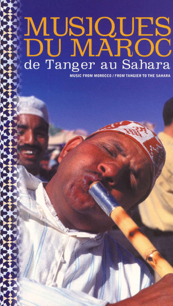 Musiques du Maroc: de Tanger au Sahara = Music from Morocco: from Tangier to the Sahara