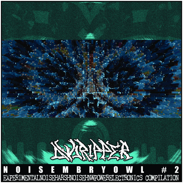 Noisembryowl #2 (ExperimentalNoiseHarshNoisePowerElectronics Compilation)