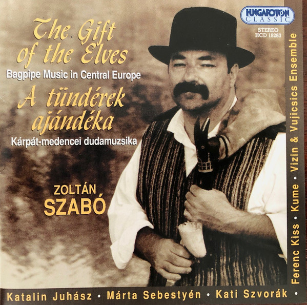 A Tündérek Ajándéka - Kárpát-medencei Dudamuzsika / The Gift Of The Elves - Bagpipe Music In Central Europe
