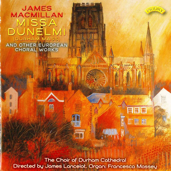 Missa Dunelmi (Durham Mass) And Other European Choral Works 