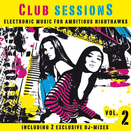 Club Sessions Vol. 2: Electronic Music For Ambitious Nighthawks